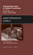Cutting-Edge Topics in Pediatric Anesthesia, an Issue of Anesthesiology Clinics: Volume 27-2