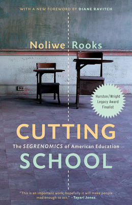 Cutting School: The Segrenomics of American Education - Rooks, Noliwe, and Ravitch, Diane (Foreword by)