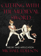 Cutting with the Medieval Sword: Theory and Application