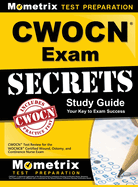 CWOCN Exam Secrets Study Guide: CWOCN Test Review for the WOCNCB Certified Wound, Ostomy, and Continence Nurse Exam