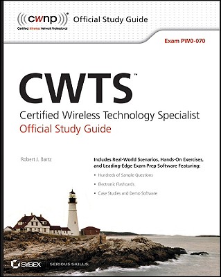 CWTS: Certified Wireless Technology Specialist Official Study Guide: Exam PW0-070 - Bartz, Robert J