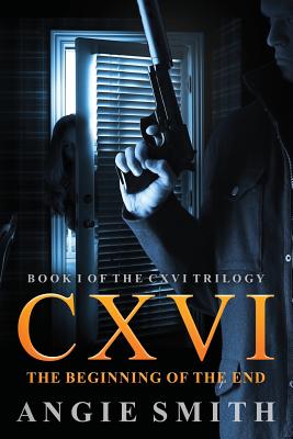 CXVI The Beginning of the End - Smith, Angie