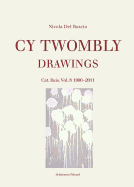 Cy Twombly: Drawings Cat. Rais. Vol 8 1990 - 2011