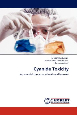 Cyanide Toxicity - Avais, Muhammad, and Khan, Muhammad Sarwar, and Ashraf, Kamran