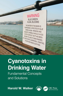 Cyanotoxins in Drinking Water: Fundamental Concepts and Solutions - Walker, Harold