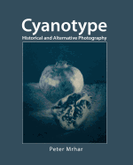 Cyanotype: Historical and alternative photography - Mrhar, Peter