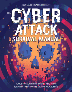 Cyber Attack Survival Manual: From Identity Theft to the Digital Apocalypse and Everything in Between
