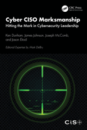 Cyber Ciso Marksmanship: Hitting the Mark in Cybersecurity Leadership