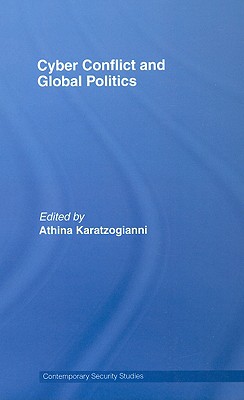 Cyber Conflict and Global Politics - Karatzogianni, Athina (Editor)