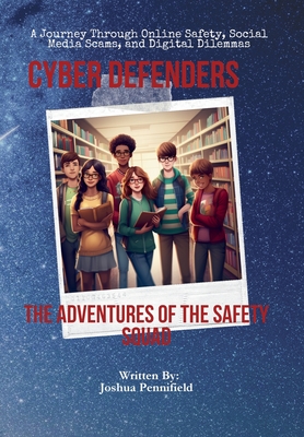 Cyber Defenders: The Adventures of the Safety Squad - Pennifield, Joshua