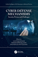 Cyber Defense Mechanisms: Security, Privacy, and Challenges