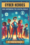 Cyber Heroes: Kids Defending the Digital Realm