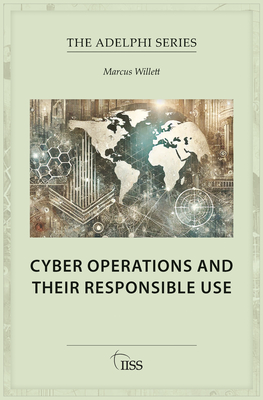 Cyber Operations and Their Responsible Use - Willett, Marcus