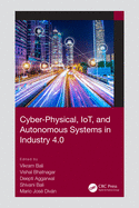 Cyber-Physical, IoT, and Autonomous Systems in Industry 4.0
