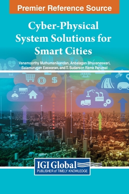 Cyber-Physical System Solutions for Smart Cities - Muthumanikandan, Vanamoorthy (Editor), and Bhuvaneswari, Anbalagan (Editor), and Easwaran, Balamurugan (Editor)