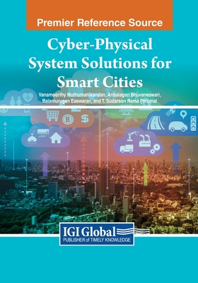 Cyber-Physical System Solutions for Smart Cities - Muthumanikandan, Vanamoorthy (Editor), and Bhuvaneswari, Anbalagan (Editor), and Easwaran, Balamurugan (Editor)