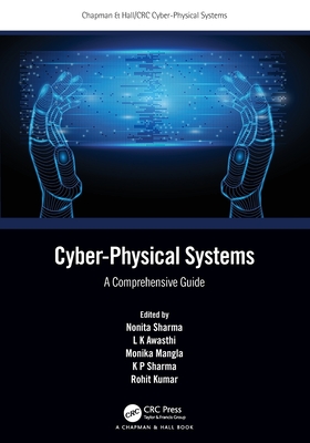 Cyber-Physical Systems: A Comprehensive Guide - Sharma, Nonita (Editor), and Awasthi, L K (Editor), and Mangla, Monika (Editor)