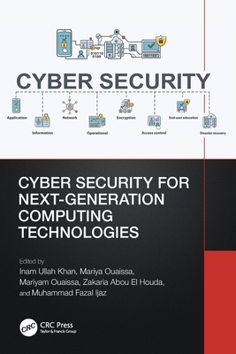 Cyber Security for Next-Generation Computing Technologies - Ullah Khan, Inam (Editor), and Ouaissa, Mariyam (Editor)