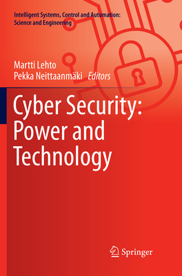 Cyber Security: Power and Technology - Lehto, Martti (Editor), and Neittaanmki, Pekka (Editor)