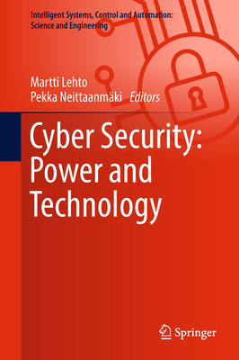 Cyber Security: Power and Technology - Lehto, Martti (Editor), and Neittaanmki, Pekka (Editor)