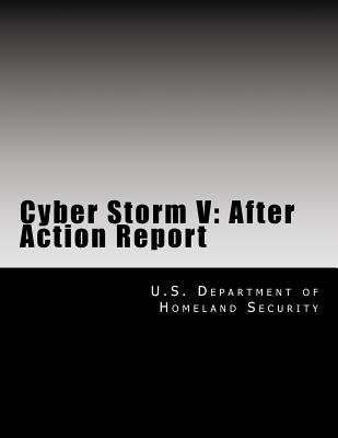 Cyber Storm V: After Action Report - U S Department of Homeland Security