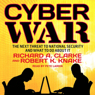 Cyber War: The Next Threat to National Security and What to Do about It