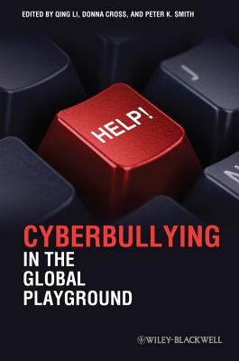 Cyberbullying in the Global Playground: Research from International Perspectives - Li, Qing (Editor), and Cross, Donna (Editor), and Smith, Peter K. (Editor)