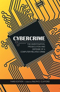 Cybercrime: The Investigation, Prosecution and Defense of a Computer-Related Crime - Clifford, Ralph D