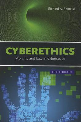 Cyberethics: Morality and Law in Cyberspace - Spinello, Richard