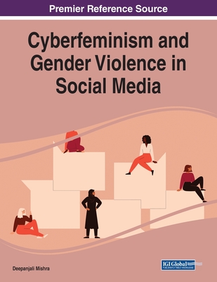 Cyberfeminism and Gender Violence in Social Media - Mishra, Deepanjali (Editor)