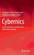 Cybernics: Fusion of Human, Machine and Information Systems