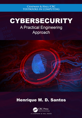 Cybersecurity: A Practical Engineering Approach - Santos, Henrique M D