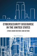 Cybersecurity Discourse in the United States: Cyber-Doom Rhetoric and Beyond