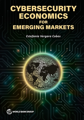 Cybersecurity Economics for Emerging Markets - The World Bank