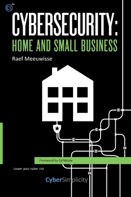 Cybersecurity: Home and Small Business - Meeuwisse, Raef
