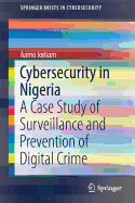 Cybersecurity in Nigeria: A Case Study of Surveillance and Prevention of Digital Crime