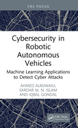 Cybersecurity in Robotic Autonomous Vehicles: Machine Learning Applications to Detect Cyber Attacks