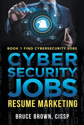 Cybersecurity Jobs: Resume Marketing - Brown, Bruce