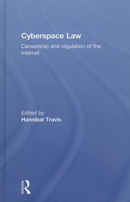 Cyberspace Law: Censorship and Regulation of the Internet - Travis, Hannibal (Editor)