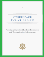 Cyberspace Policy Review: Assuring a Trusted and Resilient Information and Communications Infrastructure - Commission, Federal Communications