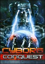 Cyborg Conquest