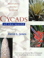 Cycads of the World: Ancient Plants in Today's Landscapes