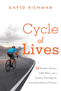 Cycle of Lives: 15 People's Story, 5,000 Miles, and a Journey Through the Emotional Chaos of Cancer