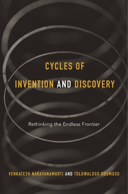 Cycles of Invention and Discovery: Rethinking the Endless Frontier - Narayanamurti, Venkatesh, and Odumosu, Toluwalogo