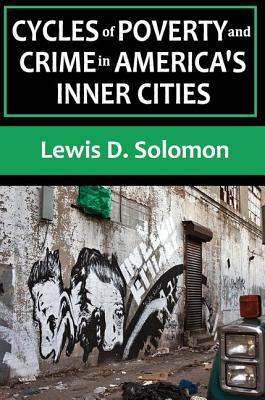 Cycles of Poverty and Crime in America's Inner Cities - Solomon, Lewis D.