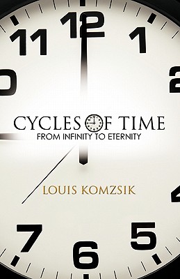 Cycles of Time: From Infinity to Eternity - Komzsik, Louis