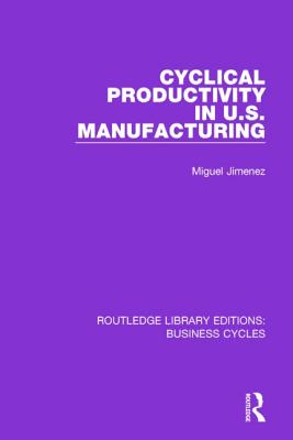 Cyclical Productivity in US Manufacturing (RLE: Business Cycles) - Jimenez, Miguel