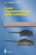 Cyclin Dependent Kinase (Cdk) Inhibitors - Vogt, Peter K (Editor), and Reed, Stephen I (Editor)