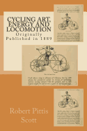 Cycling Art, Energy and Locomotion: Originally Published in 1889