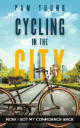 Cycling in the City: How I Got My Confidence Back